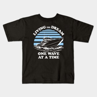 Living The Dream One Wave At A Time - Boat Owner Quote Kids T-Shirt